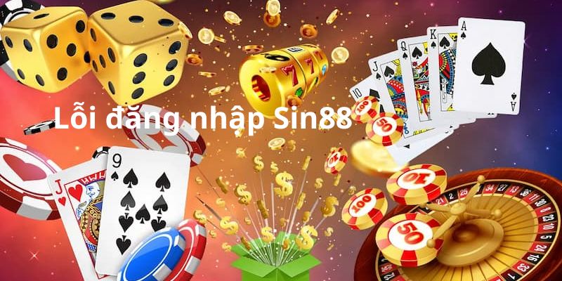 Khắc phục sự cố đăng nhập Sin88