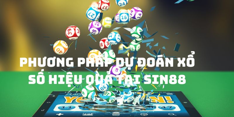 Phương pháp dự đoán xổ số hiệu quả tại Sin88