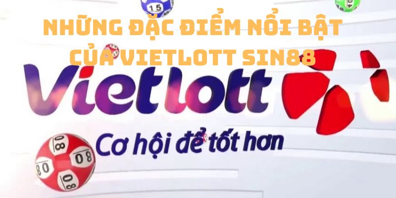 Những đặc điểm nổi bật của xổ số Vietlott Sin88 